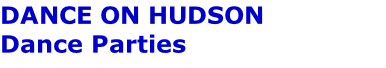 DANCE ON HUDSON  Dance Parties